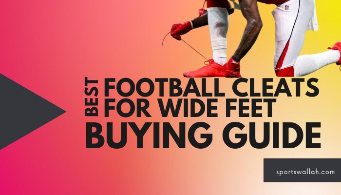 Best Football Cleats for Wide Feet 