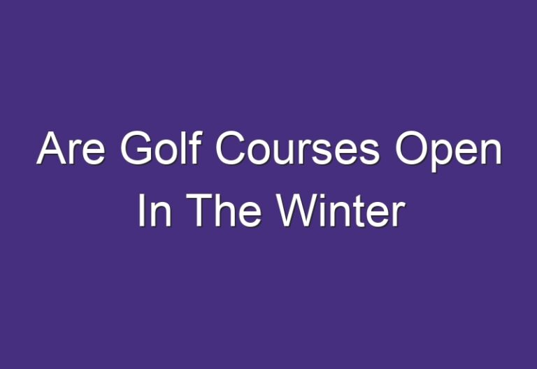 Are Golf Courses Open In The Winter