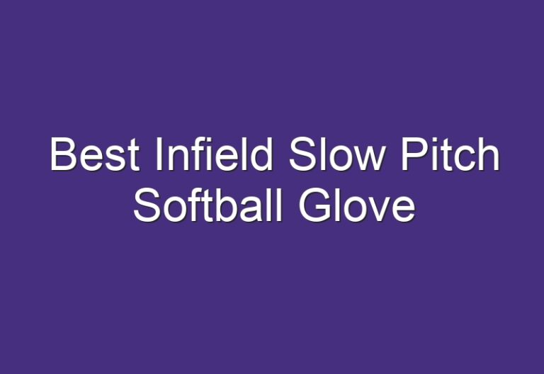Best Infield Slow Pitch Softball Glove