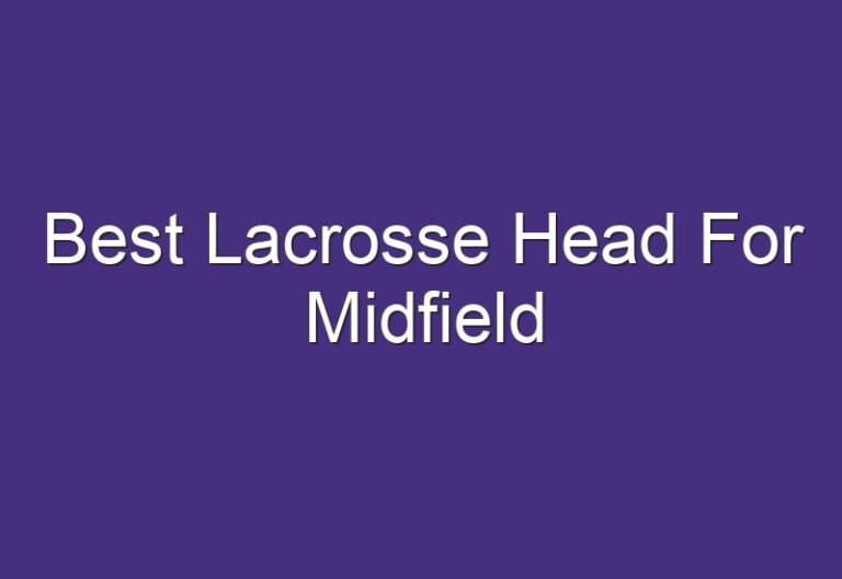 Best Lacrosse Head For Midfield