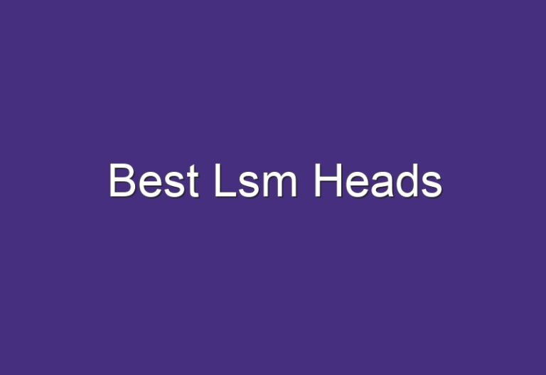 Best Lsm Heads