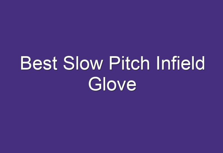 Best Slow Pitch Infield Glove