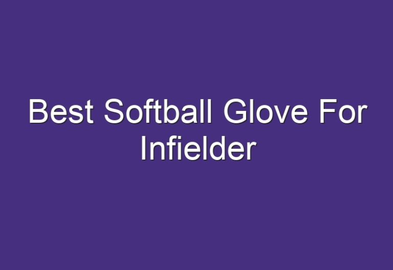 Best Softball Glove For Infielder