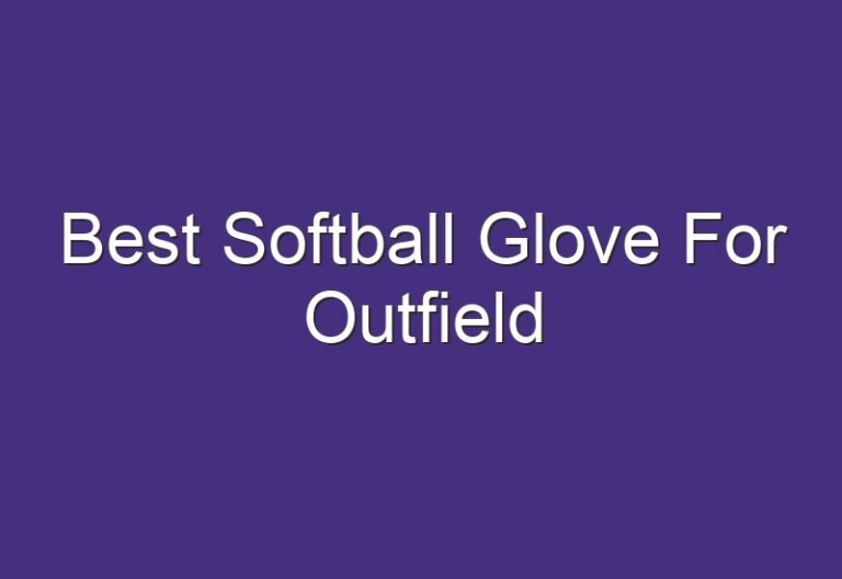 Best Softball Glove For Outfield