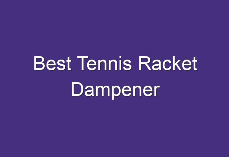 Best Tennis Racket Dampener