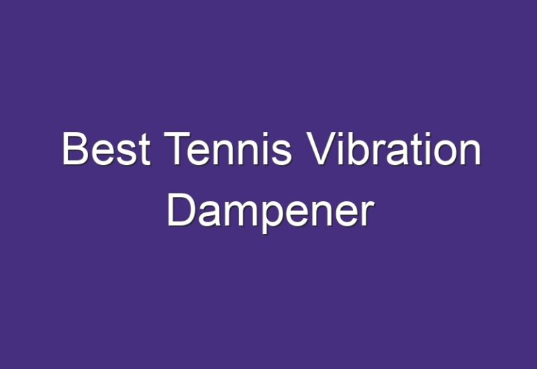 Best Tennis Vibration Dampener