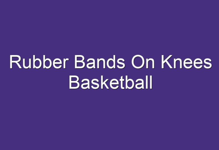 Rubber Bands On Knees Basketball