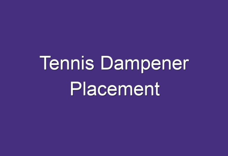Tennis Dampener Placement