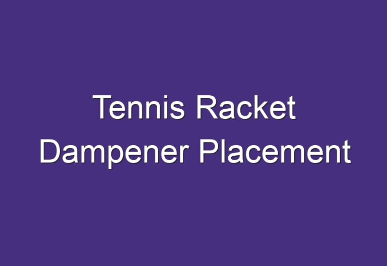 Tennis Racket Dampener Placement