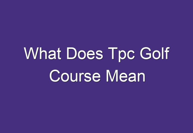 What Does Tpc Golf Course Mean