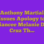 Anthony Martial Issues Apology to Fiancee Melanie Da Cruz Th…