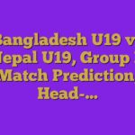 Bangladesh U19 vs Nepal U19, Group B Match Prediction, Head-…