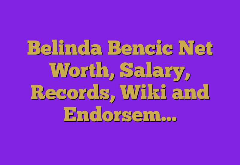 Belinda Bencic Net Worth, Salary, Records, Wiki and Endorsem…