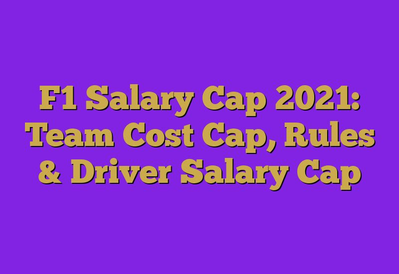 F1 Salary Cap 2021: Team Cost Cap, Rules & Driver Salary Cap
