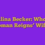 Galina Becker: Who is Roman Reigns’ Wife?