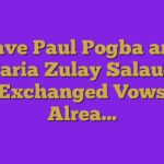 Have Paul Pogba and Maria Zulay Salaues Exchanged Vows Alrea…