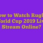 How to Watch Rugby World Cup 2019 Live Stream Online?