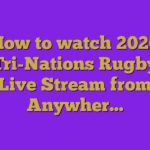 How to watch 2020 Tri-Nations Rugby Live Stream from Anywher…