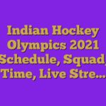 Indian Hockey Olympics 2023 Schedule, Squad, Time, Live Stre…