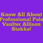 Know All About Professional Pole Vaulter Allison Stokke!