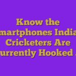 Know the Smartphones Indian Cricketers Are Currently Hooked …