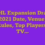 NHL Expansion Draft 2023 Date, Venue, Rules, Top Players, TV…