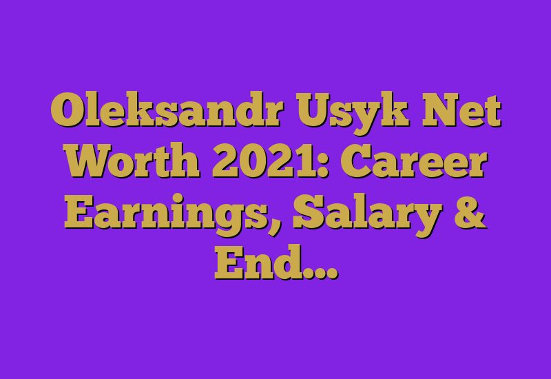 Oleksandr Usyk Net Worth 2021: Career Earnings, Salary & End…