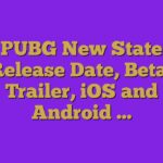 PUBG New State Release Date, Beta, Trailer, iOS and Android …