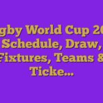 Rugby World Cup 2023 Schedule, Draw, Fixtures, Teams & Ticke…