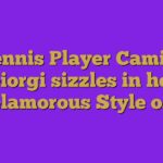 Tennis Player Camila Giorgi sizzles in her Glamorous Style o…