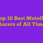 Top 10 Best MotoGP Racers of All Time