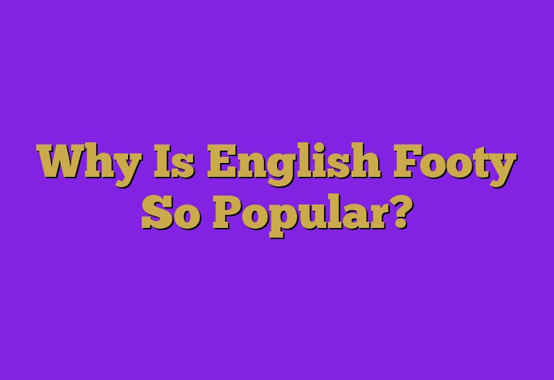 Why Is English Footy So Popular?