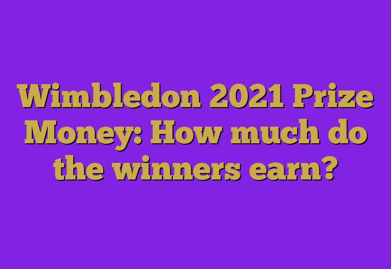 Wimbledon 2023 Prize Money: How much do the winners earn?