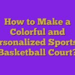 How to Make a Colorful and Personalized Sports & Basketball Court?