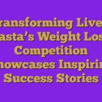 Transforming Lives: Lasta’s Weight Loss Competition Showcases Inspiring Success Stories