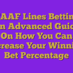 NCAAF Lines Betting – An Advanced Guide On How You Can Increase Your Winning Bet Percentage
