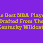 The Best NBA Players Drafted From The Kentucky Wildcats