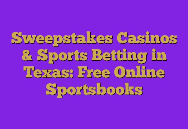 Sweepstakes Casinos & Sports Betting in Texas: Free Online Sportsbooks