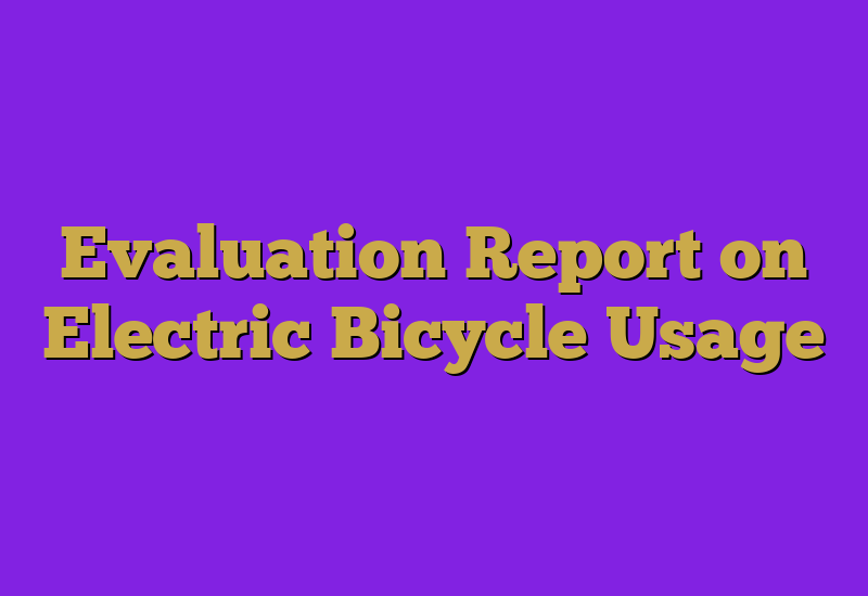 Evaluation Report on Electric Bicycle Usage