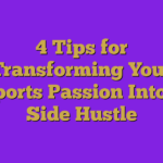 4 Tips for Transforming Your Sports Passion Into a Side Hustle
