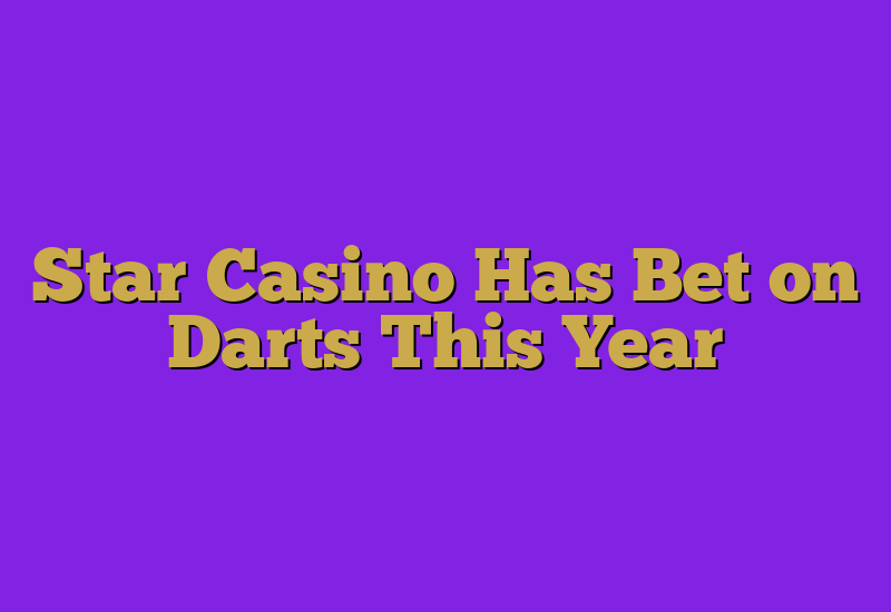 Star Casino Has Bet on Darts This Year