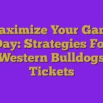 Maximize Your Game Day: Strategies For Western Bulldogs Tickets