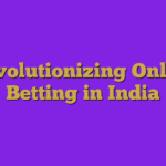 Revolutionizing Online Betting in India